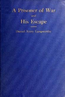 Reminiscences of a Prisoner of War and His Escape by Daniel Avery Langworthy
