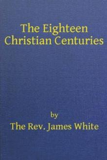 The Eighteen Christian Centuries by Civil engineer White