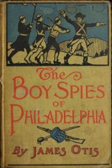 The Boy Spies of Philadelphia by James Otis