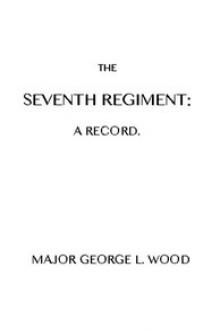 The Seventh Regiment by George L. Wood