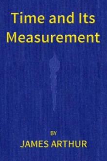 Time and Its Measurement by James Arthur