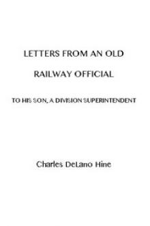 Letters from an Old Railway Official to His Son by Charles De Lano Hine