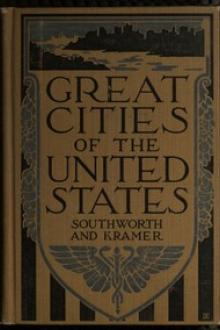 Great Cities of the United States by Stephen Elliott Kramer, Gertrude Van Duyn Southworth