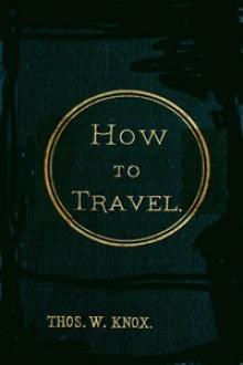 How to Travel by Thomas W. Knox