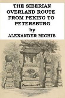 The Siberian Overland Route from Peking to Petersburg, by Alexander Michie