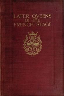Later Queens of the French Stage by Hugh Noel Williams