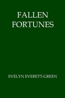 Fallen Fortunes by Evelyn Everett-Green