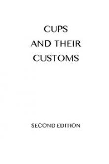 Cups and Their Customs by M. D. Porter Henry, George Edwin Roberts