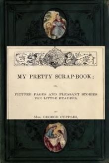 My Pretty Scrap-Book by Mrs. Cupples George
