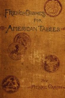 French Dishes for American Tables by active 1886-1899 Caron Pierre