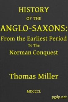 History of the Anglo-Saxons, from the Earliest Period to the Norman Conquest by Thomas Miller