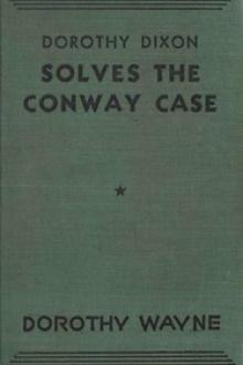 Dorothy Dixon Solves the Conway Case by Dorothy Wayne