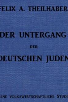 Der Untergang der Deutschen Juden by Felix Aaron Theilhaber