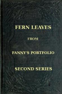 Fern Leaves from Fanny's Port-folio. by Fanny Fern
