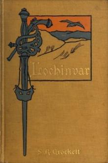 Lochinvar by Samuel Rutherford Crockett