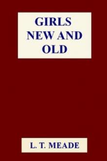 Girls New and Old by L. T. Meade