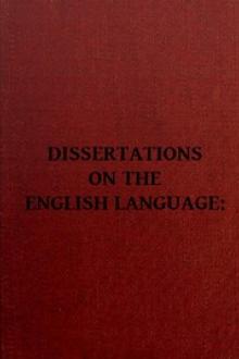 Dissertations on the English Language, with Notes, Historical and Critical; by Noah Webster