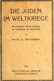 Die Juden Im Weltkriege by Felix Aaron Theilhaber