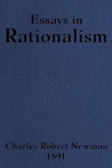 Essays in Rationalism by Charles Robert Newman
