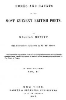 Homes and Haunts of the Most Eminent British Poets, Vol. 2 by William Howitt