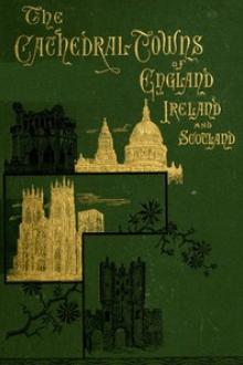The Cathedral Towns and Intervening Places of England, Ireland and Scotland: by Lee L. Powers, Thomas William Silloway