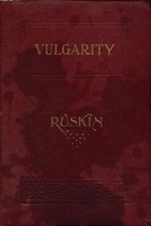Of Vulgarity by John Ruskin