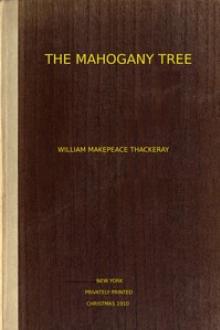 The Mahogany Tree by William Makepeace Thackeray