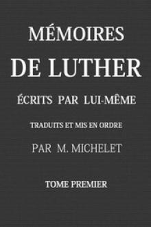 Mémoires de Luther écrits par lui-même by Jules Michelet, Martin Luther