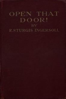 Open That Door! by Robert Sturgis Ingersoll