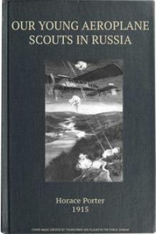Our Young Aeroplane Scouts in Russia by Horace Porter