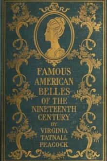 Famous American Belles of the Nineteenth Century by Virginia Tatnall Peacock