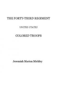 The Forty-third regiment United States Colored Troops by Jeremiah Marion Mickley