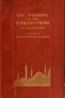 The Passing of the Turkish Empire in Europe by Bernard Granville Baker
