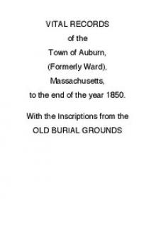 Vital Records of the Town of Auburn, (Formerly Ward), Massachusetts, To the end of the year 1850 by Franklin Pierce Rice