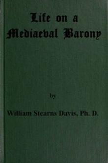Life on a Mediaeval Barony by William Stearns Davis