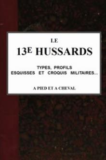 Le 13e Hussards, types, profils, esquisses et croquis militaires by Emile Gaboriau