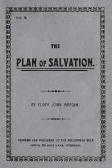 The Plan of Salvation by John Hamilton Morgan
