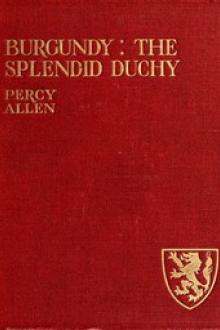 Burgundy: The Splendid Duchy by Percy Allen