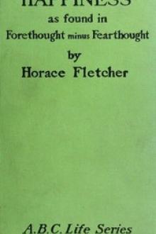 Happiness as Found in Forethought Minus Fearthought by Horace Fletcher
