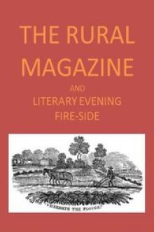 The Rural Magazine, and Literary Evening Fire-Side, Vol. 1 No. 01 by Various