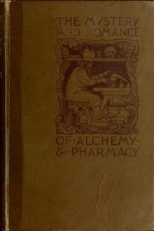 The Mystery and Romance of Alchemy and Pharmacy by Charles John Samuel Thompson