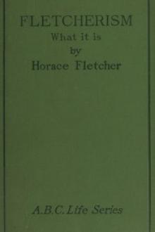 Fletcherism: What It Is by Horace Fletcher