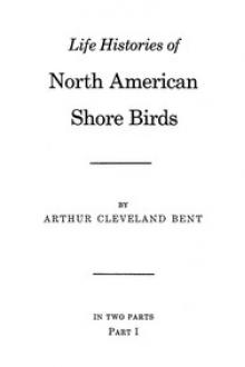 Life Histories of North American Shore Birds, Part 1 by Arthur Cleveland Bent