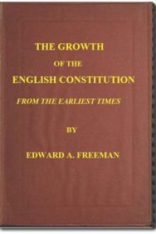 The Growth of the English Constitution from the Earliest Times by E. A. Freeman