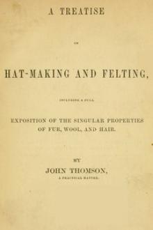 A Treatise on Hat-Making and Felting by hatter Thomson John