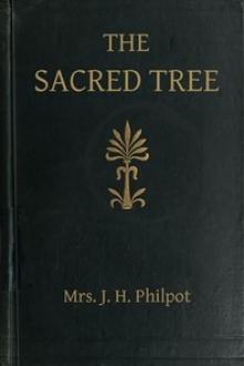 The Sacred Tree by Mrs. Philpot J. H.
