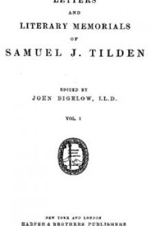 Letters and Literary Memorials of Samuel J by Samuel Jones Tilden