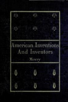 American Inventions and Inventors by William Augustus Mowry, Arthur May Mowry
