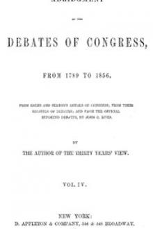 Abridgement of the Debates of Congress, from 1789 to 1856 by United States. Congress
