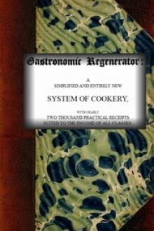 The Gastronomic Regenerator: A Simplified and Entirely New System of Cookery by Alexis Soyer